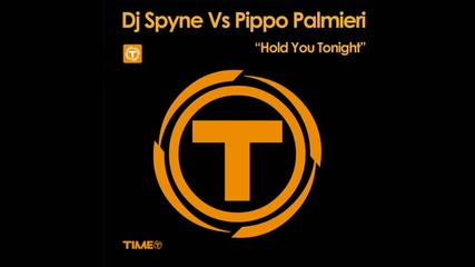 Dj Spyne Vs. Pippo Palmieri - Hold You Tonight Extended Mix 