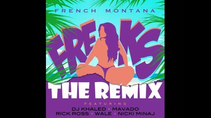 *2013* French Montana ft. Nicki Minaj, Dj Khaled, Mavado, Rick Ross & Wale - Freaks ( The Remix )