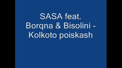 Sasa, Borqna & Bisolini - Kolkoto Poiskash.wmv