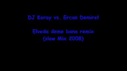 Ercan Demirel - Elveda Deme Bana(remix) - Cani