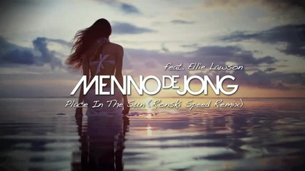 Menno de Jong feat. Ellie Lawson - Place In The Sun( Ronski Speed Remix)