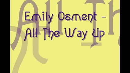 Emily Osment - All The Way Up / Емили Озмънт - По Целия Път