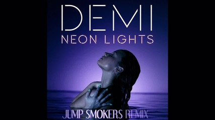 Demi Lovato - Neon lights • Jump Smokers Remix