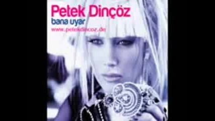 Petek Dincoz - Tirlattim aydoldu gulayyy 