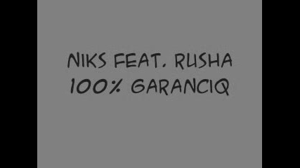 Niks Feat. Rusha - 100% Гаранция