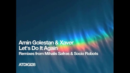 Amin Golestan Xaver Lets Do It Again Mihalis Safras Remix 