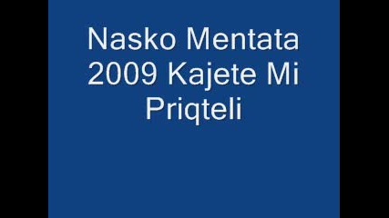 Nasko Mentata 2009 Kajete Mi Priqteli