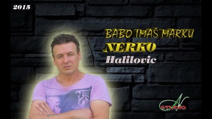 Nermin Halilovic Nerko - 2015 - Babo imas marku (hq) (bg sub)
