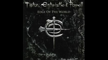 Tipton_ Entwistle & Powell - Edge of the World (full album)