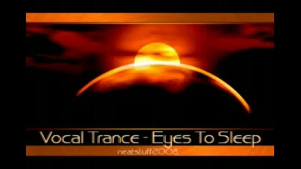Vocal Trance - Eyes To Sleep