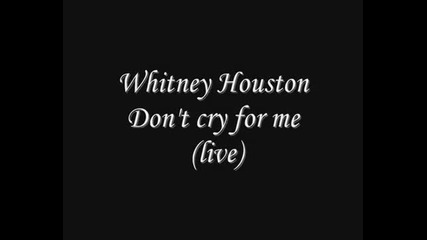 Whitney Houston - Don't Cry For Me