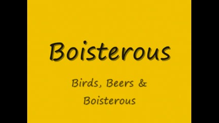 Boisterous -birds , Beer & Boisterous