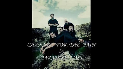 Paradise Lost - Channel for the pain