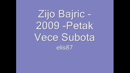 Zijo Bajric - 2009 - Petak Vece Subota 