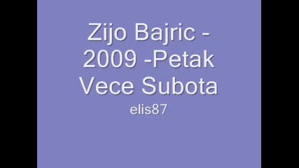 Zijo Bajric - 2009 - Petak Vece Subota