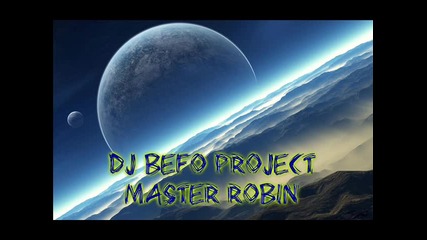 Dj Befo Project - Master Robin (bulgarian trance music)