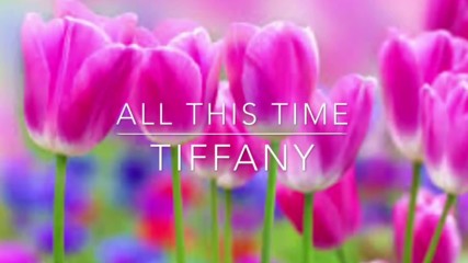 Tiffany - All This Time