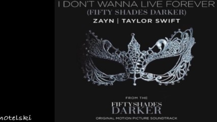 Zayn ft. Taylor Swift - I Don’t Wanna Live Forever - Fifty Shades Darker