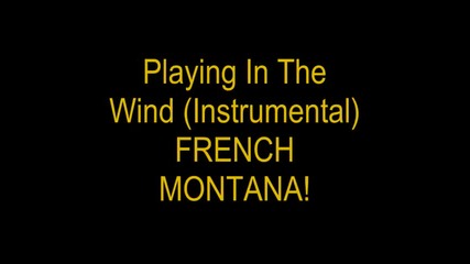 French Montana - Playing in the wind (instrumental)
