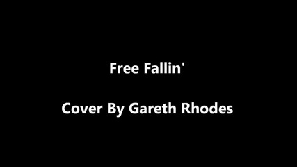 Free Fallin' (tom Petty And The Heartbreakers) Cover By Gareth Rhodes [axl77]
