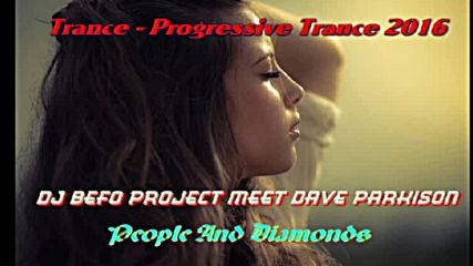 Dj Befo Project meet Dave Parkison - People And Diamonds (bulgarian trance progressive trance music)