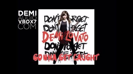 Demi Lovato - Gonna Get Caught - Audio