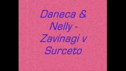 Daneca & Nelly - Zavinagi V Surceto