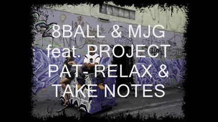 8ball & Mjg feat. Project Pat - Relax & Take Notes