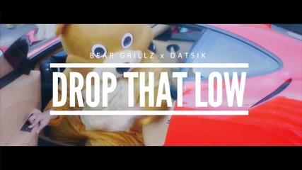 Bear Grillz x Datsik - Drop That Low ( Official Video )
