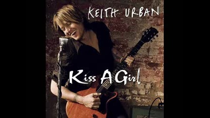 Keith Urban - Kiss A Girl