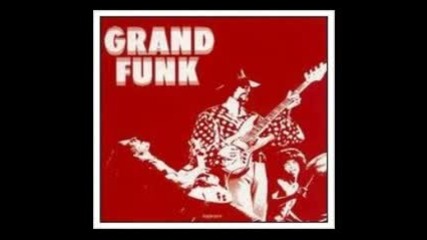 Grand Funk Railroad - Got This Thing On The Move 