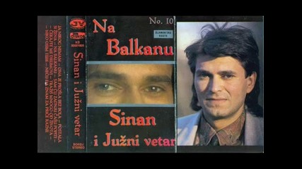 Sinan Sakic i Juzni Vetar - 1991 - 1.ja nikoga nemam