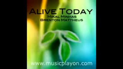 Mikal Minhas - Alive Today (feat. Brenton Mattheus) (original Mix) (2012)