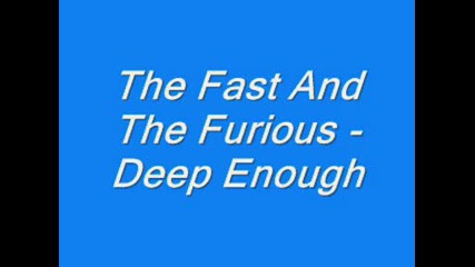 The Fast And The Furious - Deep Enough