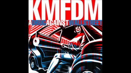 Kmfdm - A Drug Against Wall Street