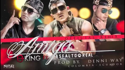 B King ft Asfalto Real - Amiga