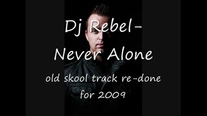 Dj Rebel - Never Alone (extended mix) 
