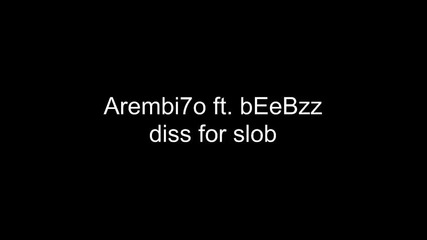 Arembito ft. bebzz - Diss for slob 