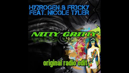 Hy2rogen & Fr3cky feat Nicole Tyler - Nitty Gritty [2009]