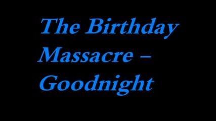 The Birthday Massacre - Goodnight