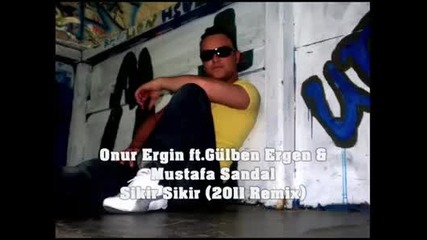 Gulben Ergen & Mustafa Sandal - S1kir S1kir --- Dj Onur Ergin (2011 Remix)