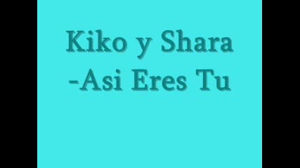 Kiko y Shara - Asi eres tu 