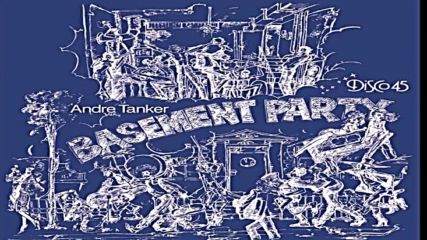 Andre Tanker - Basement Party 1980