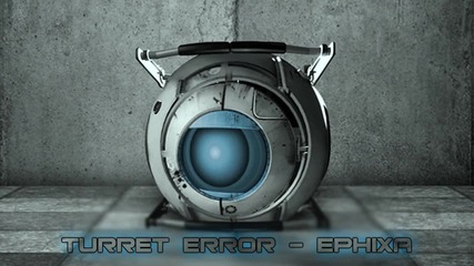 Turret Error - Ephixa