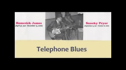 Homesick James and Snooky Pryor - Telephone Blues