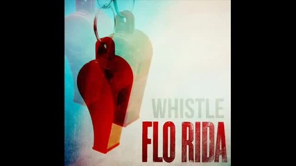Flo Rida - Whistle Lyrics
