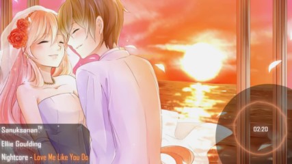 Nightcore - Love Me Like You Do