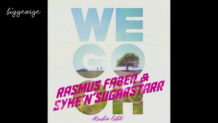 Rasmus Faber And Syke'n'sugarstarr - We Go Oh ( Radio Edit ) [high quality]