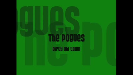 Dirty old town - The Pogues