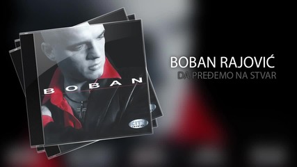 Boban Rajovic - 2001. - Da predjemo na stvar